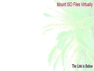 Mount ISO Files Virtually Download - Download Now