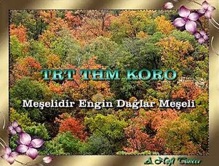TRT THM KORO *Meşelidir Engin Dağlar Meşeli*