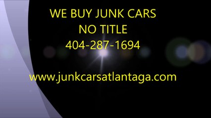 WE BUY JUNK CARS WITHOUT TITLES 404-2871694
