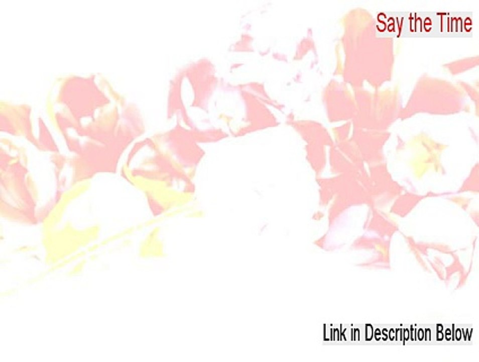 Say the Time Key Gen (Risk Free Download 2015)