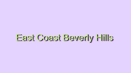 How to Pronounce East Coast Beverly Hills