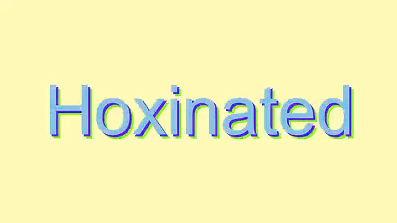 How to Pronounce Hoxinated