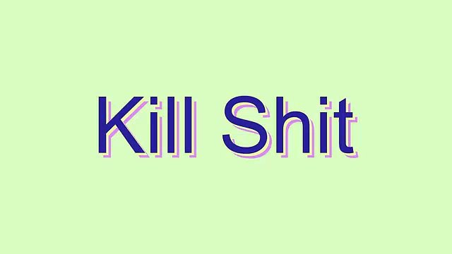 How to Pronounce Kill Shit