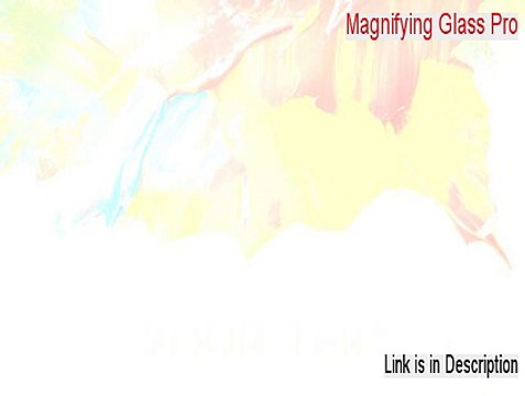 Magnifying Glass Pro Download Free - Risk Free Download (2015)