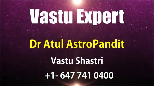Vastu Expert - Dr Atul AstroPandit -Best astrologer, Best psychic, Indian, World famous,Toronto
