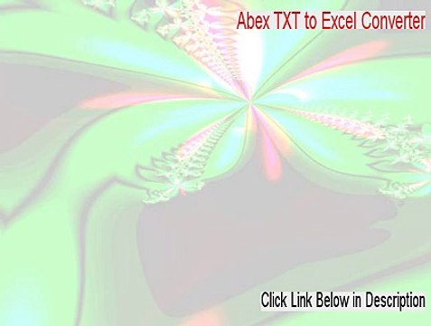 Abex TXT to Excel Converter Cracked [Legit Download 2015]