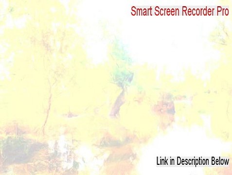 Smart Screen Recorder Pro Key Gen [Free of Risk Download]