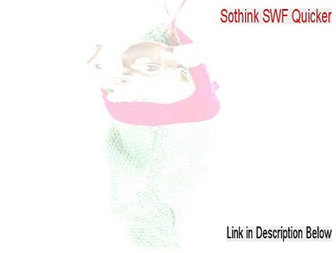 Sothink SWF Quicker Cracked - Download Here [2015]