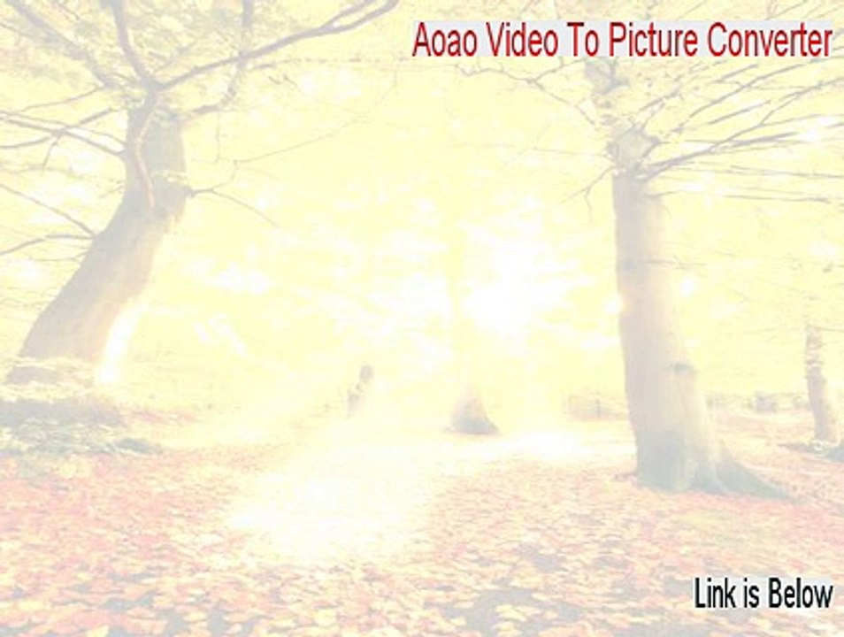 Aoao Video To Picture Converter Download (Instant Download)