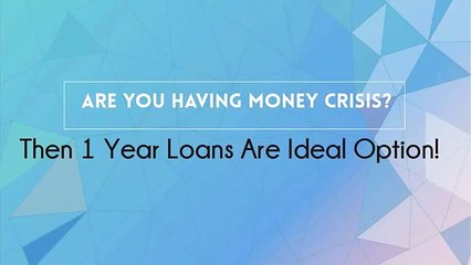 Reliable Financial Aid through 1 Year Loans without Credit Check