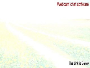 Webcam chat software Full [Download Now 2015]