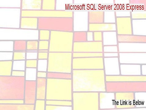 Microsoft SQL Server 2008 Express (32-bit) Cracked - Risk Free Download 2015