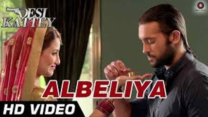 Albeliya Video Song (Desi Kattey) Full HD