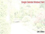 Google Calendar Windows Client Keygen [Legit Download]
