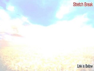 Stretch Break Key Gen - Download Now 2015