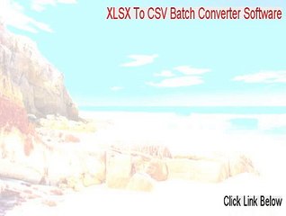 XLSX To CSV Batch Converter Software Serial (Instant Download 2015)
