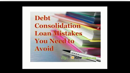 Debt Consolidation Loan Mistakes You Need to Avoid