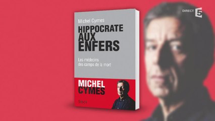 Le livre choc de Michel Cymes sur les médecins nazis - C à vous - 03/02/2015