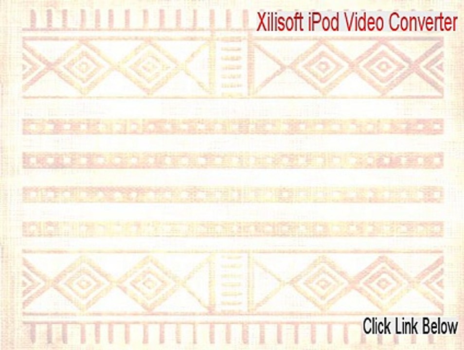 Xilisoft iPod Video Converter Crack - xilisoft ipod video converter serial key