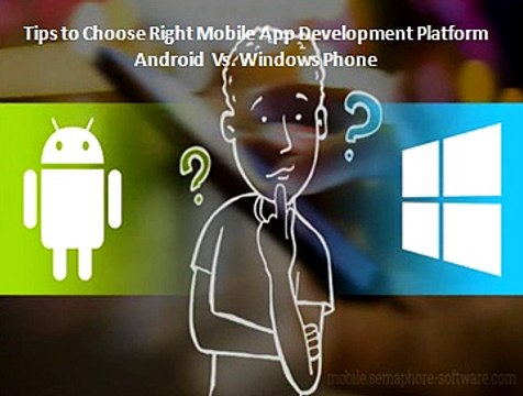 Android vs Windows Phone - Tips to Choose Right Mobile App Development Platform
