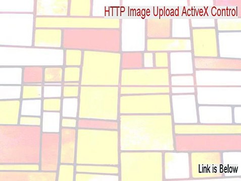 HTTP Image Upload ActiveX Control Serial [Free of Risk Download]