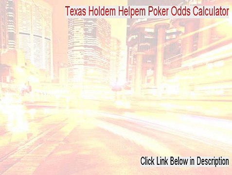 Texas Holdem Helpem Poker Odds Calculator Crack (Risk Free Download)