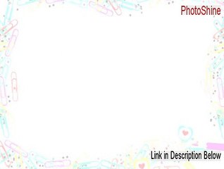 PhotoShine Key Gen [Free of Risk Download]