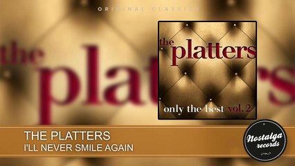 The Platters - I'll Never Smile Again
