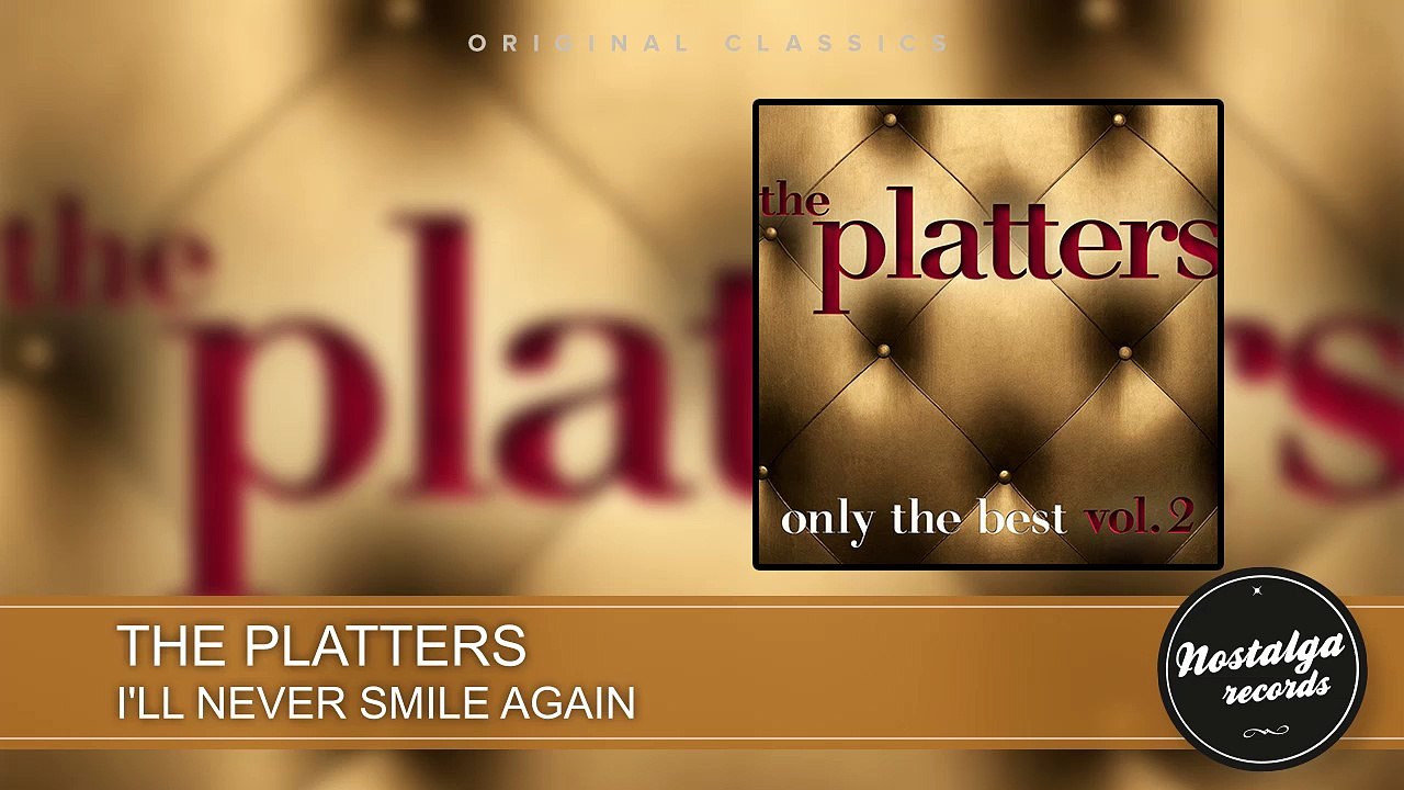 The Platters - I'll Never Smile Again