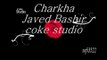 Charkha  Javed Basher coke studio seasion 7 with urdu subtitels (safi3522)