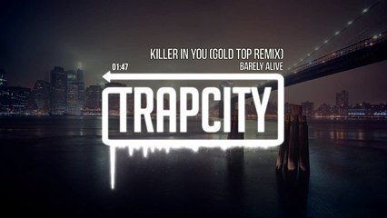 Barely Alive - Killer In You (Gold Top Remix)