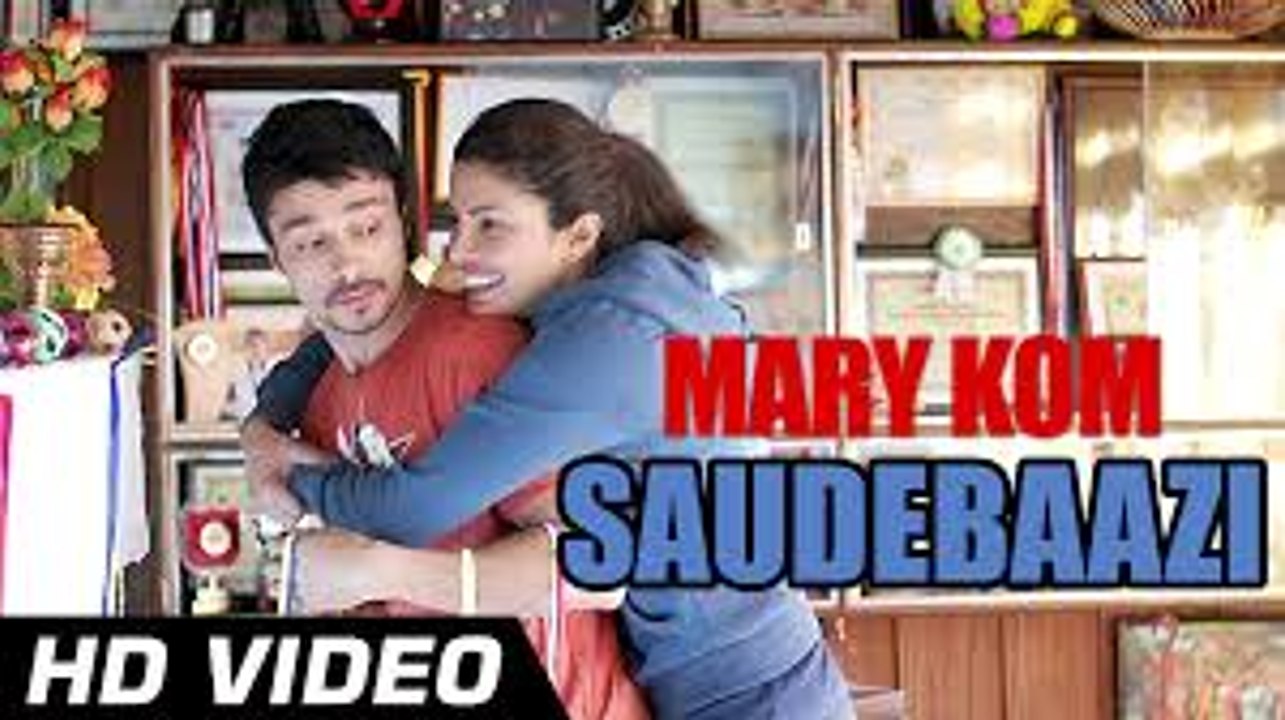 Saudebaazi Video Song (Mary Kom) Full HD