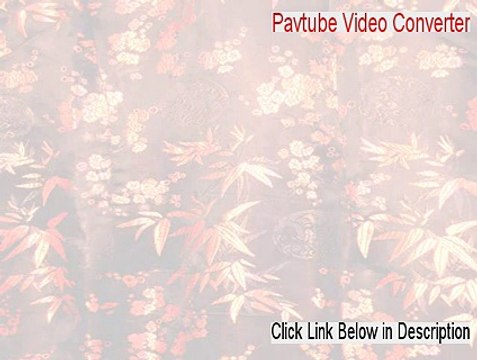 Pavtube Video Converter Keygen (Instant Download)