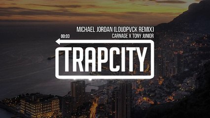 Carnage x Tony Junior - Michael Jordan (LOUDPVCK Remix)