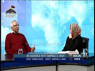Part 2/2, 3rd Feb 2015 Sarfraz A. Shah sahab in program Social Voice With Syeda Saeeda Rizvi on Ahlebait tv