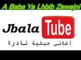 jbala tube - A Baba Ya Lhbib Zewejni