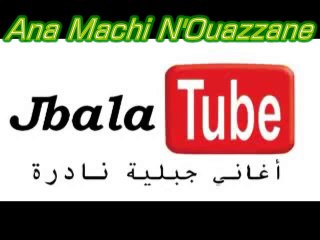 Jbala Tube - Ana Machi N'Ouazzane