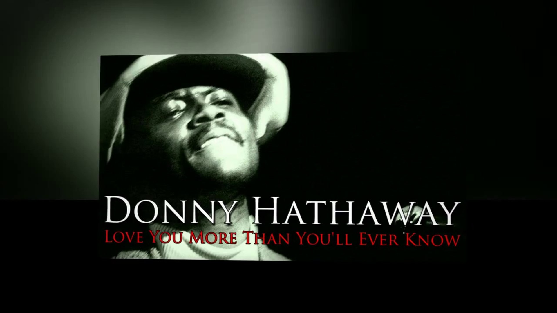Donny Hathaway I Love You More Than You Ll Ever Know Sr Hd Video Dailymotion