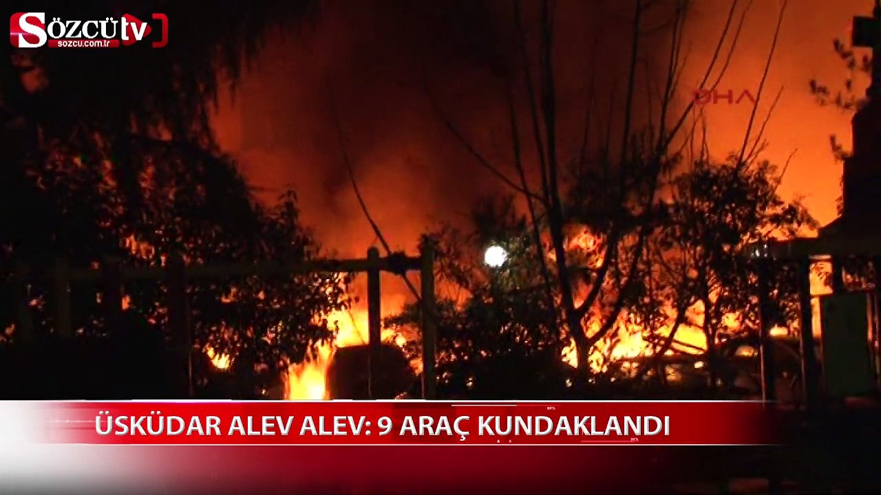 Üsküdar alev alev: 9 araç kundaklandı