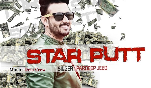 Star Putt (Full Video) Pardeep Jeed | Desi Crew | New Punjabi Song 2015 HD
