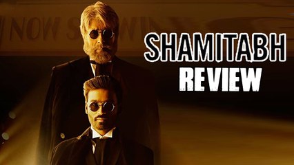 SHAMITABH Movie Review | Treat For Amitabh Bachchan's FANS