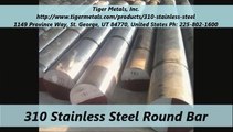 Tiger Metals, 310 Stainless Steel Round Bar, Tube & Tubing