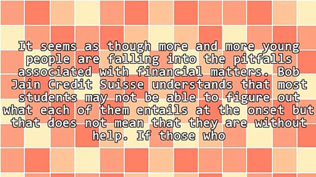 Allowing Bob Jain Credit Suisse To Aid Students