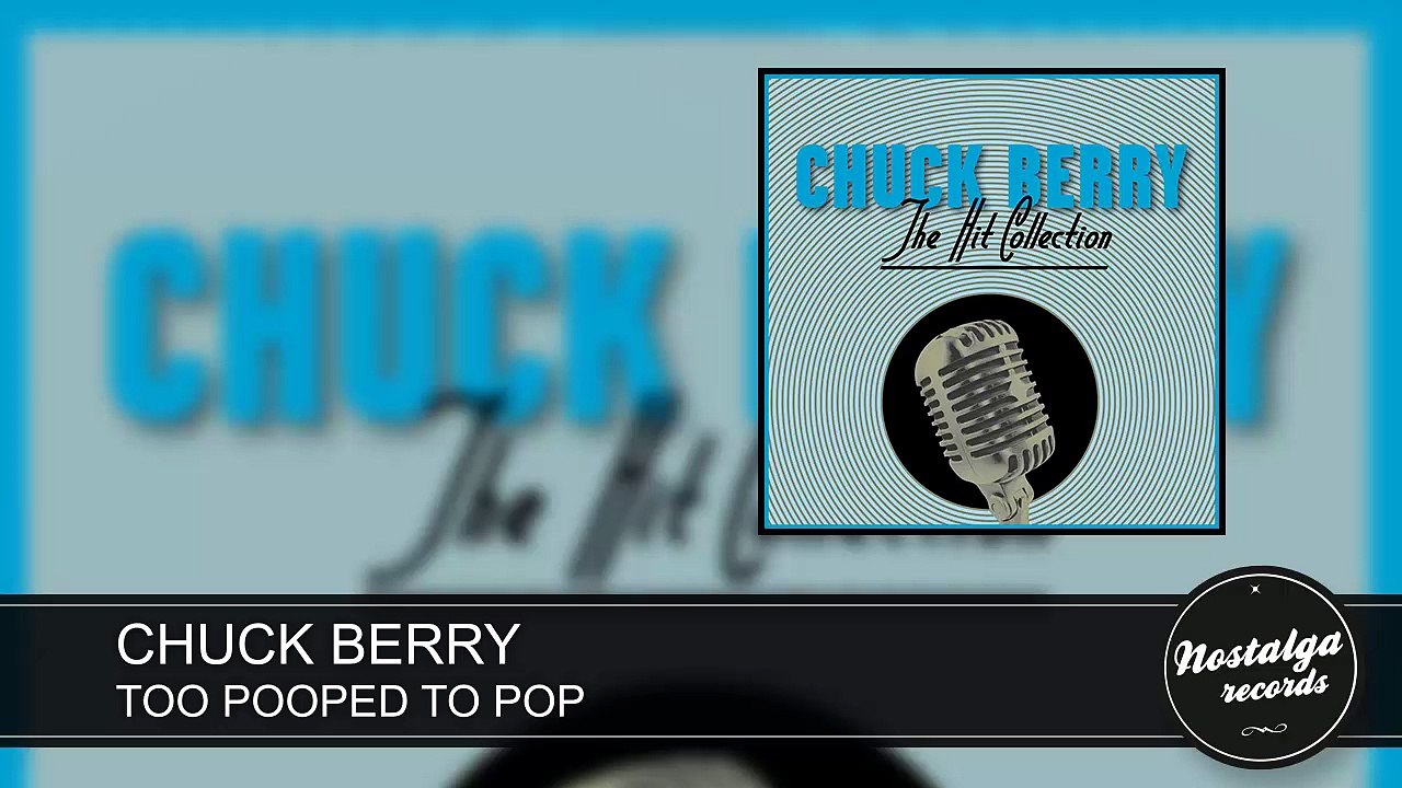 Chuck Berry - Too Pooped To Pop