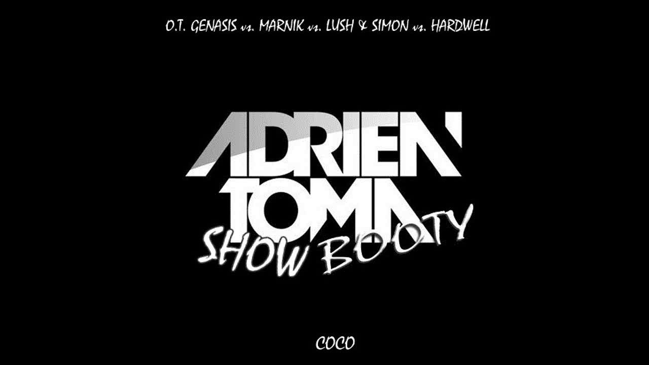 O.T. Genasis Vs Marnik Vs Lush & Simon Vs Hardwell - Coco (Adrien Toma 2k15 Show Booty)