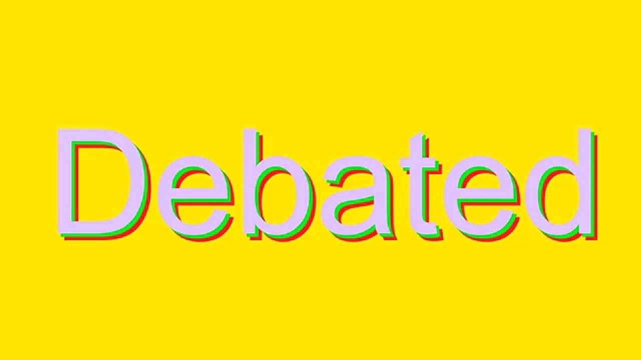 How to Pronounce Debated