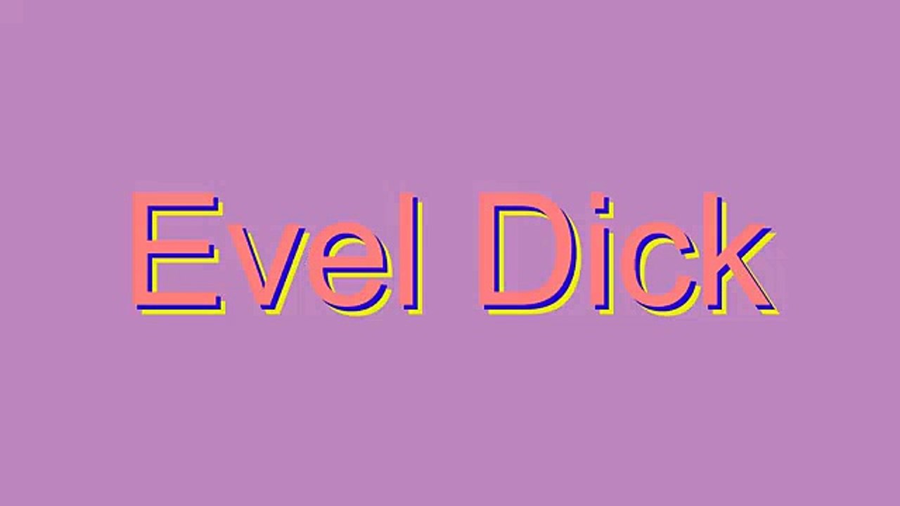 How to Pronounce Evel Dick