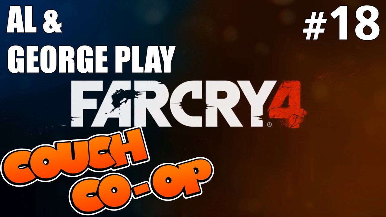 Far Cry 4 (With Al & George) - Part 18