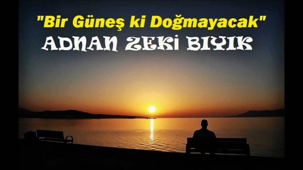 Bir Güneş ki Doğmayacak-Adnan Zeki Bıyık