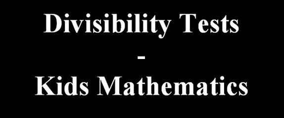 Divisibility Tests - Kids Mathematics